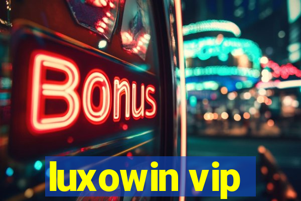 luxowin vip